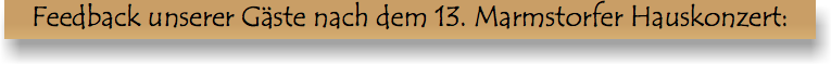 Feedback unserer Gäste nach dem 13. Marmstorfer Hauskonzert: